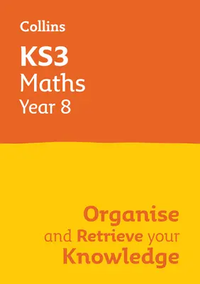 Ks3 Maths Year 8: Organisieren und Abrufen von Wissen: Ideal für Klasse 8 - Ks3 Maths Year 8: Organise and Retrieve Your Knowledge: Ideal for Year 8