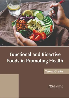 Funktionelle und bioaktive Lebensmittel zur Förderung der Gesundheit - Functional and Bioactive Foods in Promoting Health