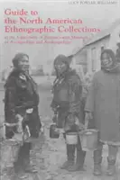 Führer zur nordamerikanischen ethnographischen Sammlung im Museum für Archäologie und Anthropologie der Universität von Pennsylvania - Guide to the North American Ethnographic Collection at the University of Pennsylvania Museum of Archaeology and Anthropology