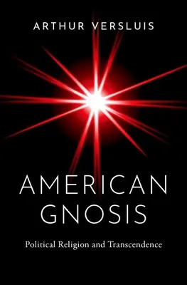 Amerikanische Gnosis: Politische Religion und Transzendenz - American Gnosis: Political Religion and Transcendence