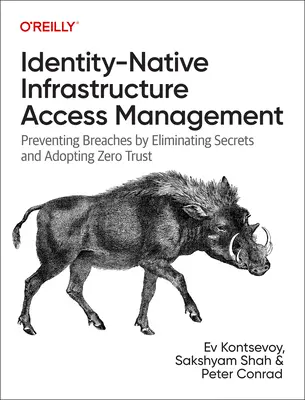 Identitätsorientierte Infrastruktur-Zugangsverwaltung: Verhinderung von Sicherheitsverletzungen durch Abschaffung von Geheimnissen und Einführung von Zero Trust - Identity-Native Infrastructure Access Management: Preventing Breaches by Eliminating Secrets and Adopting Zero Trust