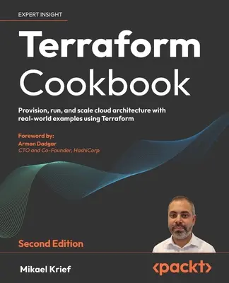 Terraform Kochbuch - Zweite Ausgabe: Bereitstellung, Betrieb und Skalierung von Cloud-Architekturen mit realen Beispielen unter Verwendung von Terraform - Terraform Cookbook - Second Edition: Provision, run, and scale cloud architecture with real-world examples using Terraform