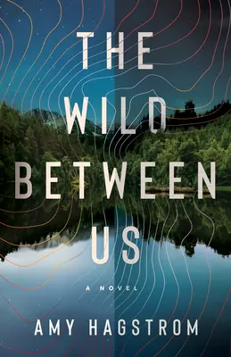 Die Wildnis zwischen uns - The Wild Between Us