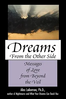 Träume von der anderen Seite: Botschaften der Liebe von jenseits des Schleiers - Dreams from the Other Side: Messages of Love from Beyond the Veil