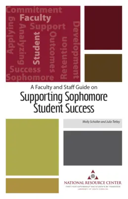 Ein Leitfaden für Dozenten und Mitarbeiter zur Förderung des Studienerfolgs im zweiten Studienjahr - A Faculty and Staff Guide on Supporting Sophomore Student Success