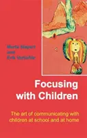 Focusing mit Kindern - Die Kunst der Kommunikation mit Kindern in der Schule und zu Hause - Focusing with Children - The Art of Communicating with Children at School and at Home