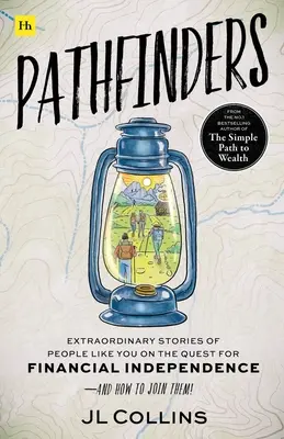 Pfadfinder: Außergewöhnliche Geschichten von Menschen wie Ihnen auf der Suche nach finanzieller Unabhängigkeit - und wie Sie sich ihnen anschließen können - Pathfinders: Extraordinary Stories of People Like You on the Quest for Financial Independence--And How to Join Them