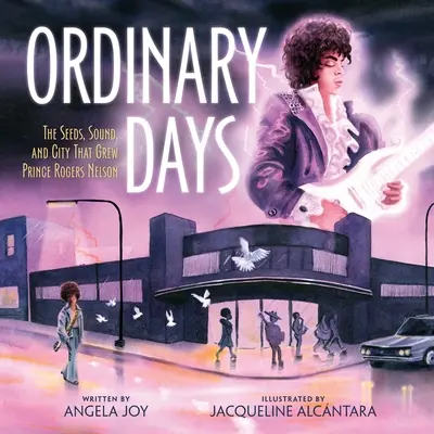 Gewöhnliche Tage: Die Saat, der Klang und die Stadt, aus der Prince Rogers Nelson hervorging - Ordinary Days: The Seeds, Sound, and City That Grew Prince Rogers Nelson