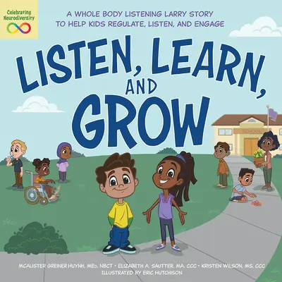 Zuhören, Lernen und Wachsen: Eine Larry-Geschichte zum Zuhören für den ganzen Körper, die Kindern hilft, sich zu regulieren, zuzuhören und sich zu engagieren - Listen, Learn, and Grow: A Whole Body Listening Larry Story to Help Kids Regulate, Listen, and Engage