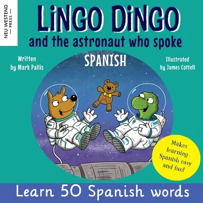 Lingo Dingo und der Astronaut, der Spanisch sprach: Spanisch lernen für Kinder; zweisprachige Spanisch und Englisch Bücher für Kinder und Jugendliche - Lingo Dingo and the astronaut who spoke Spanish: Learn Spanish for kids; bilingual Spanish and English books for kids and children