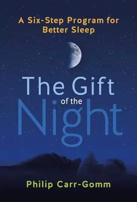 Das Geschenk der Nacht: Ein Sechs-Schritte-Programm für besseren Schlaf - The Gift of the Night: A Six-Step Program for Better Sleep