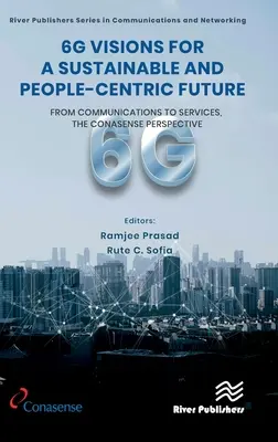 6G Visionen für eine nachhaltige und menschenzentrierte Zukunft: Von der Kommunikation zu den Diensten, die CONASENSE-Perspektive - 6G Visions for a Sustainable and People-centric Future: From Communications to Services, the CONASENSE Perspective
