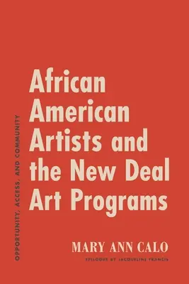 Afroamerikanische Künstler und die Kunstprogramme des New Deal: Gelegenheit, Zugang und Gemeinschaft - African American Artists and the New Deal Art Programs: Opportunity, Access, and Community