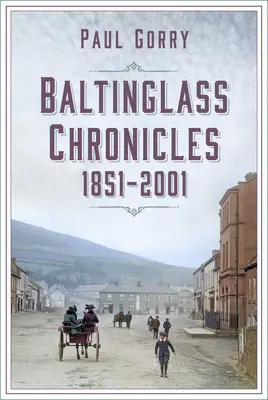 Baltinglass Chroniken: 1851-2001 - Baltinglass Chronicles: 1851-2001