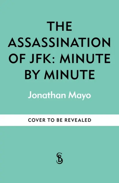 Die Ermordung von JFK: Minute für Minute - Assassination of  JFK: Minute by Minute