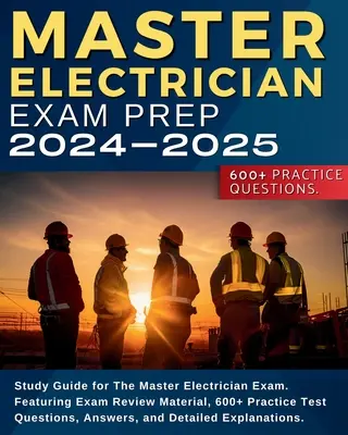 Master Electrician Exam Prep: Study Guide for The Master Electrician Exam. Mit Prüfungsvorbereitungsmaterial, 600+ Übungsfragen, Antworten, und - Master Electrician Exam Prep: Study Guide for The Master Electrician Exam. Featuring Exam Review Material, 600+ Practice Test Questions, Answers, an