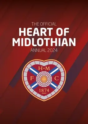 Das offizielle Jahrbuch des Heart of Midlothian FC 2024 - The Official Heart of Midlothian FC Annual 2024