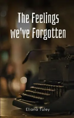 Die Gefühle, die wir vergessen haben - The Feelings we've Forgotten