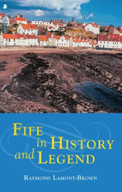 Fife in Geschichte und Legende - Fife in History and Legend