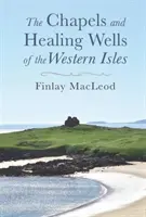 Kapellen und Heilbrunnen auf den westlichen Inseln - Chapels and Healings Wells of the Western Isles