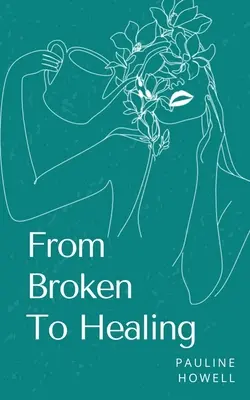 Vom Zerbrechen zur Heilung - From Broken To Healing