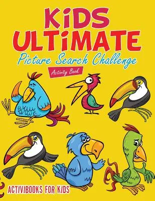 Ultimatives Bilder-Suchbuch für Kinder - Kids Ultimate Picture Search Challenge Activity Book