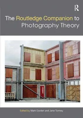 Der Routledge-Begleitband zur Theorie der Fotografie - The Routledge Companion to Photography Theory