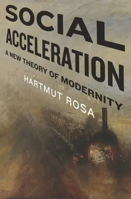 Soziale Beschleunigung: Eine neue Theorie der Moderne - Social Acceleration: A New Theory of Modernity