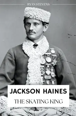 Jackson Haines: Der Eislaufkönig - Jackson Haines: The Skating King