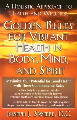Goldene Regeln für vibrierende Gesundheit in Körper, Geist und Seele: Ein ganzheitlicher Ansatz für Gesundheit und Wohlbefinden - Golden Rules for Vibrant Health in Body, Mind, and Spirit: A Holistic Approach to Health and Wellness