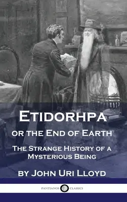 Etidorhpa oder das Ende der Erde: Die seltsame Geschichte eines geheimnisvollen Wesens - Etidorhpa or the End of Earth: The Strange History of a Mysterious Being