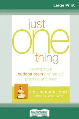 Nur eine Sache: Ein Buddha-Gehirn entwickeln - eine einfache Übung nach der anderen (16pt Large Print Edition) - Just One Thing: Developing a Buddha Brain One Simple Practice at a Time (16pt Large Print Edition)