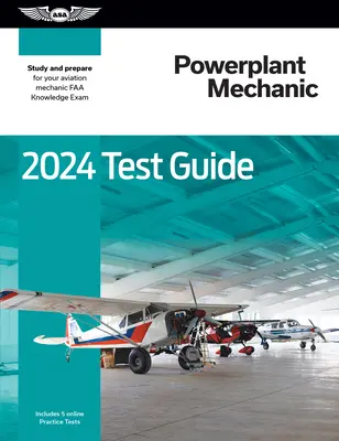 2024 Triebwerksmechaniker-Prüfungshandbuch: Studieren und Vorbereiten auf die FAA-Prüfung für Luftfahrtmechaniker - 2024 Powerplant Mechanic Test Guide: Study and Prepare for Your Aviation Mechanic FAA Knowledge Exam