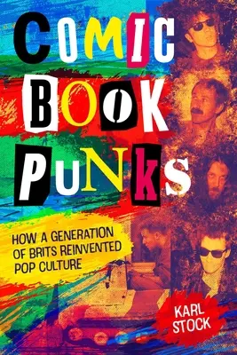 Comic Book Punks: Wie eine Generation von Briten die Popkultur neu erfand - Comic Book Punks: How a Generation of Brits Reinvented Pop Culture