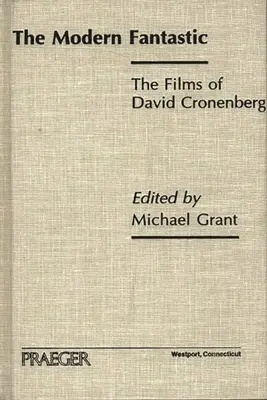 Das moderne Phantastische: Die Filme von David Cronenberg - The Modern Fantastic: The Films of David Cronenberg