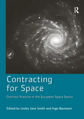 Contracting für die Raumfahrt: Vertragspraxis im europäischen Raumfahrtsektor - Contracting for Space: Contract Practice in the European Space Sector