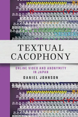 Textuelle Kakophonie: Online-Video und Anonymität in Japan - Textual Cacophony: Online Video and Anonymity in Japan