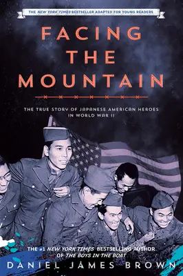 Facing the Mountain (für junge Leser adaptiert): Eine wahre Geschichte über japanisch-amerikanische Helden im Zweiten Weltkrieg - Facing the Mountain (Adapted for Young Readers): A True Story of Japanese American Heroes in World War II