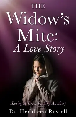 The Widow's Mite: (Eine Liebe verlieren, eine andere finden) - The Widow's Mite: (Losing A Love, Finding Another)