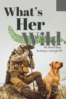 What's Her Wild: Eine unerzählte Geschichte - What's Her Wild: An Untold Story