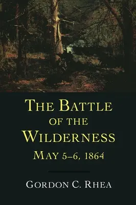 Schlacht in der Wildnis, 5. bis 6. Mai 1864 - Battle of the Wilderness, May 5--6, 1864