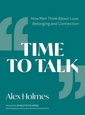 Zeit zum Reden: Wie Männer über Liebe, Zugehörigkeit und Bindung denken - Time to Talk: How Men Think about Love, Belonging and Connection