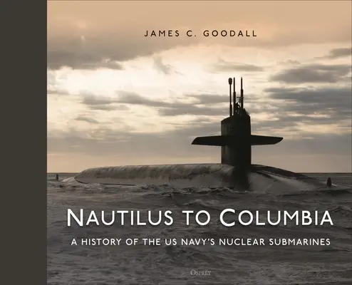 Von der Nautilus zur Columbia: 70 Jahre Atom-U-Boote der US-Marine - Nautilus to Columbia: 70 Years of the Us Navy's Nuclear Submarines