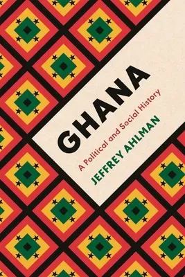 Ghana: Eine politische und soziale Geschichte - Ghana: A Political and Social History