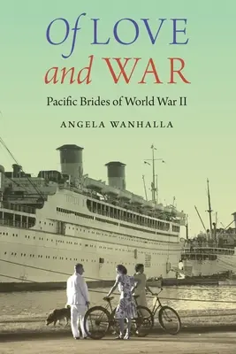 Von Liebe und Krieg: Pazifische Bräute des Zweiten Weltkriegs - Of Love and War: Pacific Brides of World War II