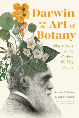 Darwin und die Kunst der Botanik: Beobachtungen über die seltsame Welt der Pflanzen - Darwin and the Art of Botany: Observations on the Curious World of Plants