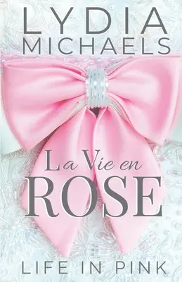 La Vie en Rose: Das Leben in Rosa - La Vie en Rose: Life in Pink