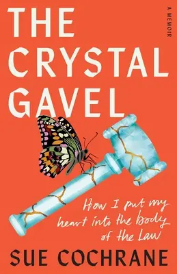 Der Kristallhahn: Wie ich mein Herz in den Körper des Gesetzes steckte - The Crystal Gavel: How I Put My Heart into the Body of the Law