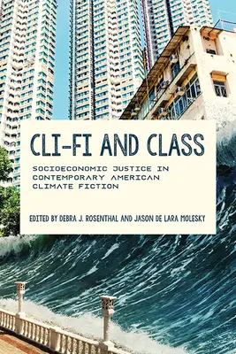 Cli-Fi und Klasse: Sozioökonomische Gerechtigkeit in der zeitgenössischen amerikanischen Klimafiktion - Cli-Fi and Class: Socioeconomic Justice in Contemporary American Climate Fiction