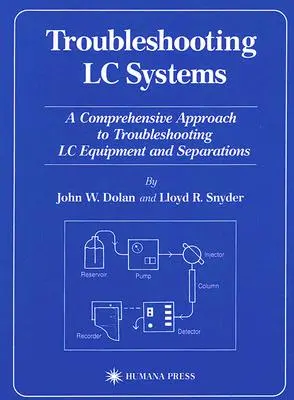 Fehlersuche in LC-Systemen: Ein umfassender Ansatz zur Fehlersuche bei LC-Geräten und -Trennungen - Troubleshooting LC Systems: A Comprehensive Approach to Troubleshooting LC Equipment and Separations